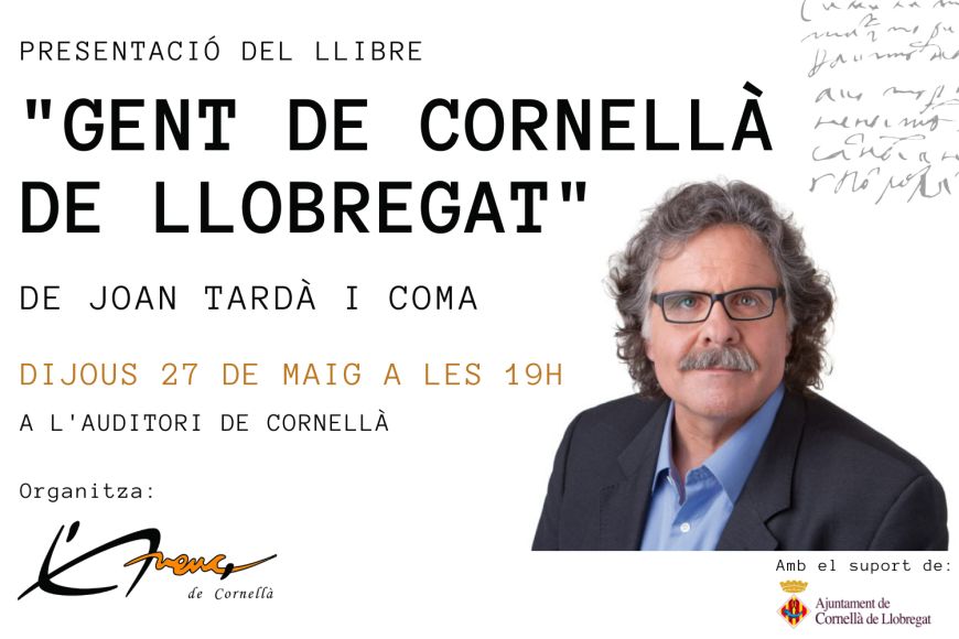 PRESENTACIÓ DEL LLIBRE “GENT DE CORNELLÀ DE LLOBREGAT” PRESENTACIÓ DEL LLIBRE “GENT DE CORNELLÀ DE LLOBREGAT”